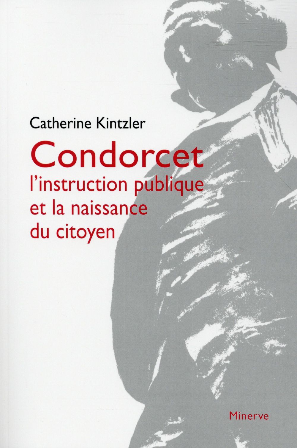 CONDORCET, L'INSTRUCTION PUBLIQUE ET LA NAISSANCE DU CITOYEN