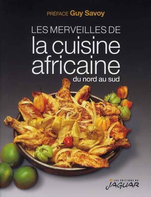 MERVEILLES DE LA CUISINE AFRICAINE DU NORD AU SUD (LES)