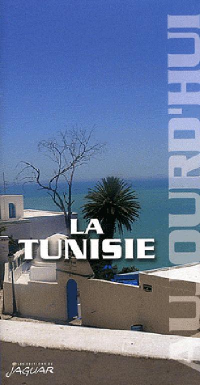 TUNISIE (LA) AUJOURD'HUI