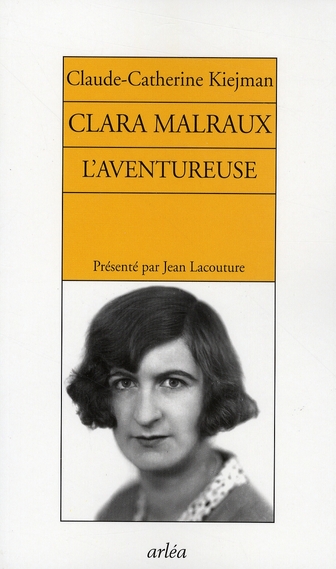 CLARA MALRAUX. L'AVENTUREUSE