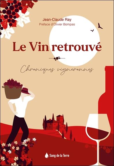 LE VIN RETROUVE - TERROIR ET EMOTION LE VIN RETROUVE - TERROIR ET EMOTION