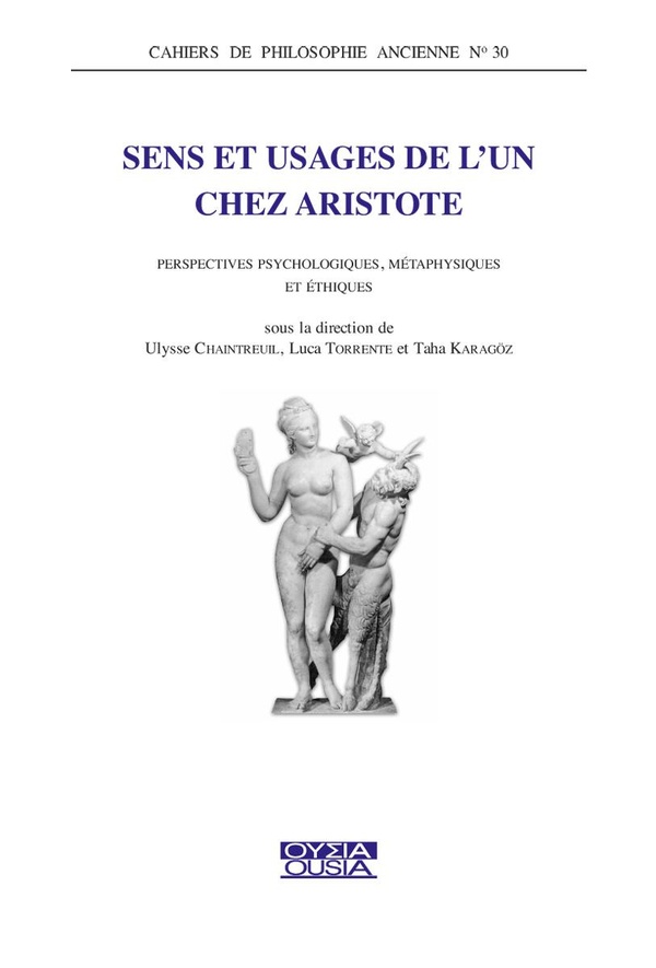 SENS ET USAGES DE L'UN CHEZ ARISTOTE - PERSPECTIVES PSYCHOLOGIQUES, METAPHYSIQUES ET ETHIQUES