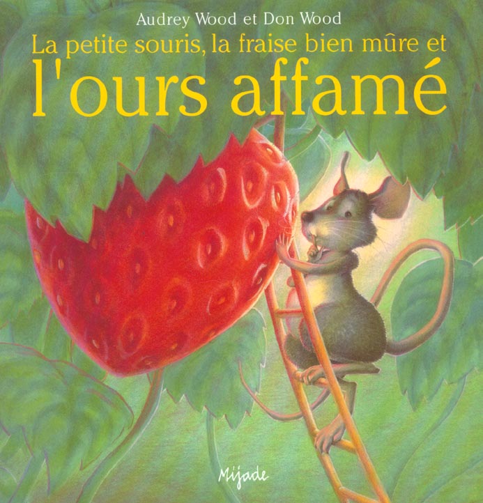 PETITE SOURIS LA FRAISE BIEN MURE ET L'OURS