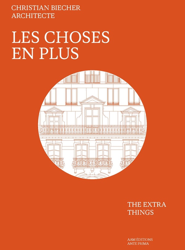 CHRISTIAN BIECHER ARCHITECTE LES CHOSES EN PLUS - EDITION BILINGUE