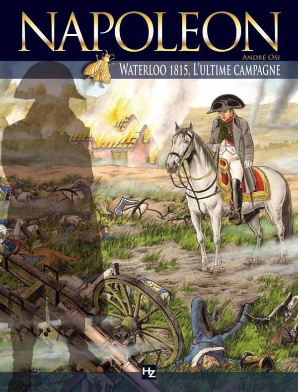 NAPOLEON HORS SERIE : WATERLOO 1815, L'ULTIME CAMPAGNE