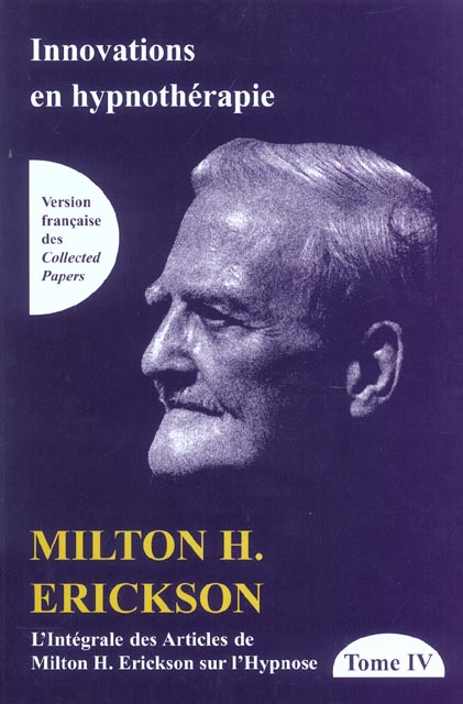 L'INTEGRALE DES ARTICLES DE MILTON H. ERICKSON SUR L'HYPNOSE - TOME 4