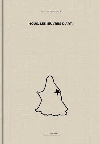 NOUS, LES OEUVRES D ART. ANGEL VERGARA NOUS, LES OEUVRES D ART. ANGEL VERGARA