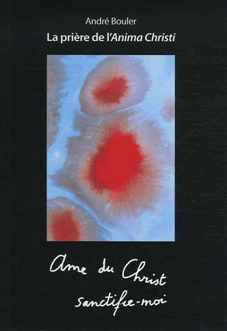 LA PRIERE DE L'ANIMA CHRISTI