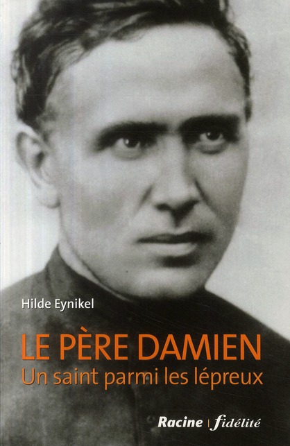 LE PERE DAMIEN - UN SAINT PARMI LES LEPREUX