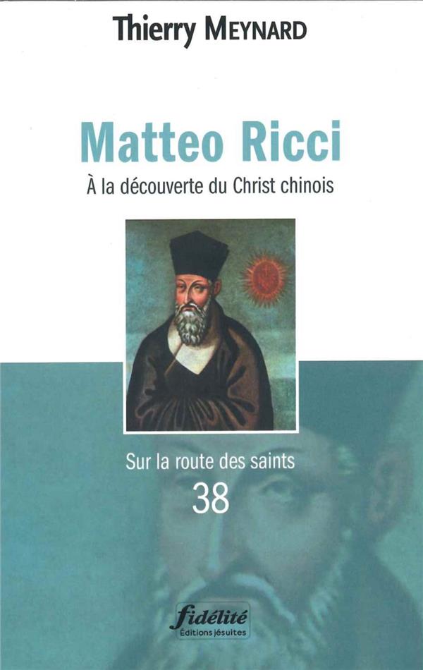 MATTEO RICCI. A LA DECOUVERTE DU CHRIST CHINOIS
