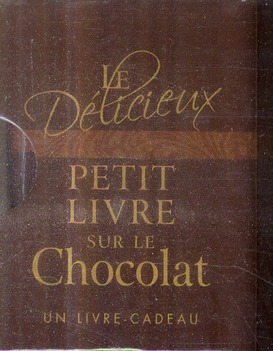 DELICIEUX PETIT LIVRE SUR LE CHOCOLAT (LE)