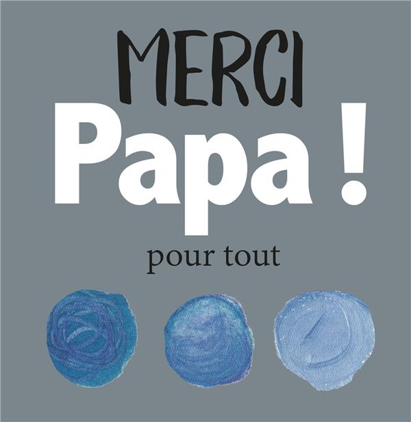 MERCI PAPA POUR TOUT !