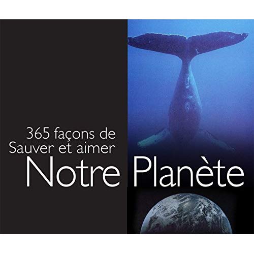 365 FACONS DE SAUVER LA PLANETE