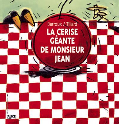 LA CERISE GEANTE DE MONSIEUR JEAN