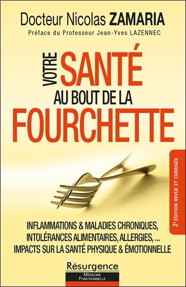 VOTRE SANTE AU BOUT DE LA FOURCHETTE - INFLAMMATIONS & MALADIES CHRONIQUES, INTOLERANCES ALIMENTAIRE