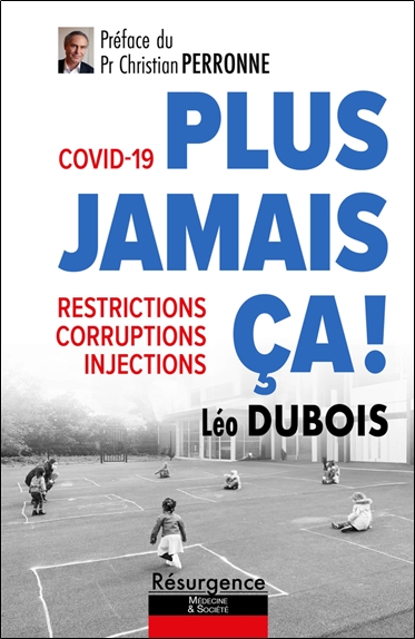 COVID-19 : PLUS JAMAIS CA ! - RESTRICTIONS, CORRUPTIONS, INJECTIONS