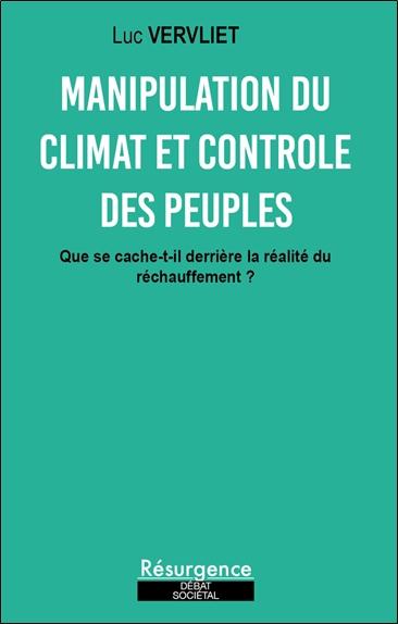 MANIPULATION DU CLIMAT & CONTROLE DES PEUPLES - QUE SE CACHE-T-IL DERRIERE LA REALITE DU RECHAUFFEME