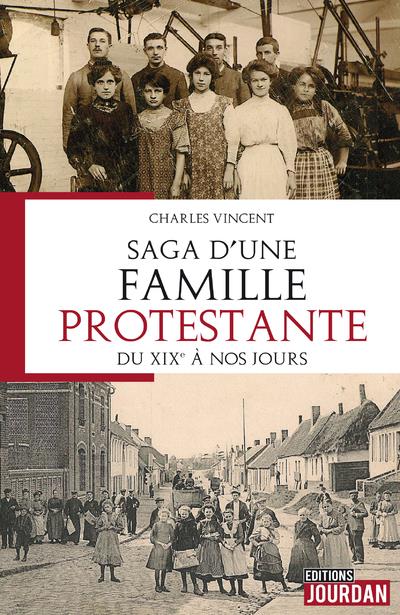 SAGA D'UNE FAMILLE PROTESTANTE - DU XIXE A NOS JOURS