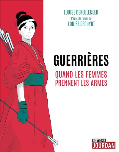 GUERRIERES - QUAND LES FEMMES PRENNENT LES ARMES