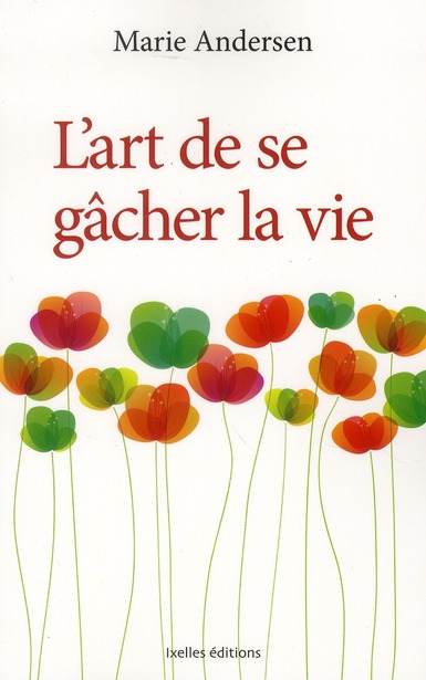 L'ART DE SE GACHER LA VIE