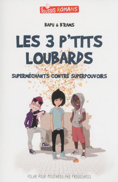 LES 3 P'TITS LOUBARDS SUPERMECHANTS CONTRE SUPERPOUVOIRS