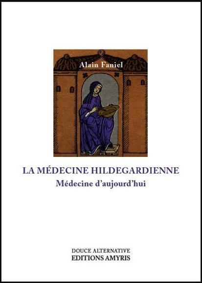 LA MEDECINE HILDEGARDIENNE - MEDECINE D'AUJOURD'HUI