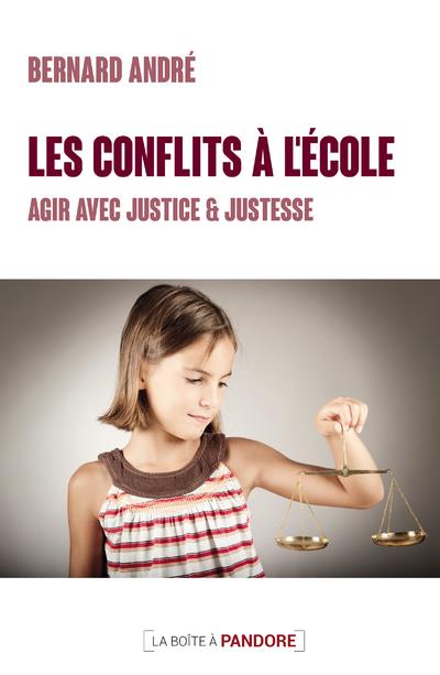 LES CONFLITS A L'ECOLE : AGIR AVEC JUSTICE ET JUSTESSE
