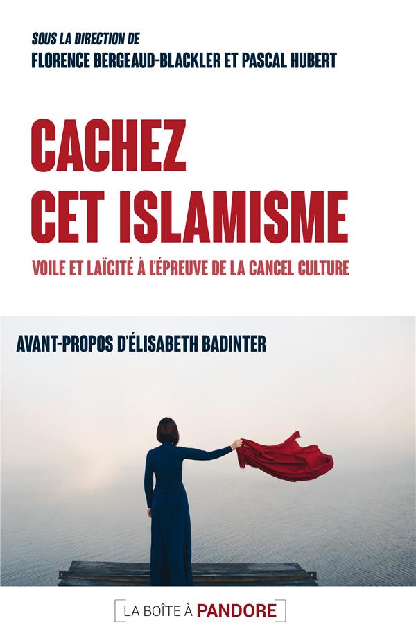 CACHEZ CET ISLAM. VOILE ET LAICITE A L'EPREUVE DE LA CANCEL CULTURE