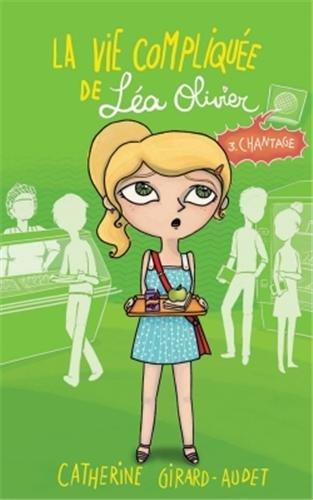 LA VIE COMPLIQUEE DE LEA OLIVIER T03 - CHANTAGE