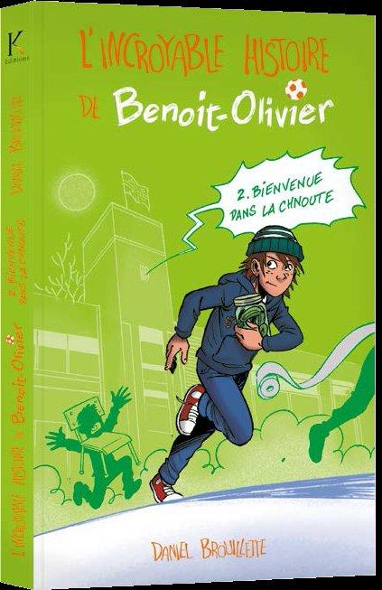 L'INCROYABLE HISTOIRE DE BENOIT-OLIVIER T02 - BIENVENUE DANS LA CHNOUTE