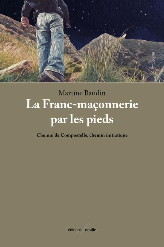 LA FRANC-MACONNERIE PAR LES PIEDS - CHEMIN DE COMPOSTELLE, CHEMIN INITIATIQUE