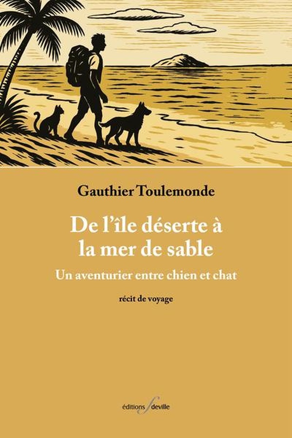 DE L?ILE DESERTE A LA MER DE SABLE : UN AVENTURIER ENTRE CHIEN ET CHAT