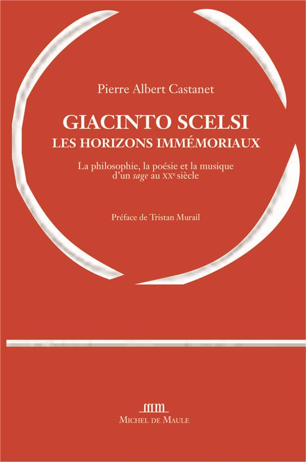 GIACINTO SCELSI, LES HORIZONS IMMEMORIAUX