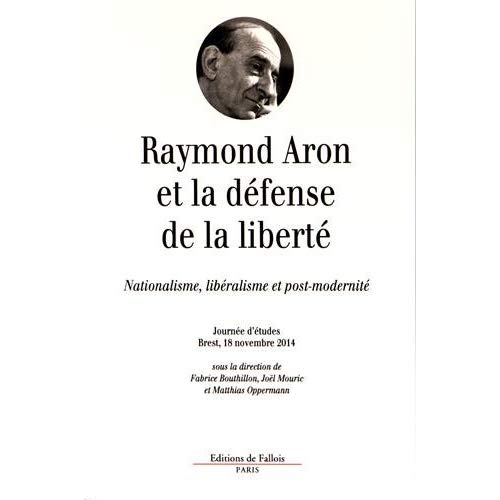COLLOQUE "RAYMOND ARON ET LA DEFENSE DE LA LIBERTE" [199. ESSAIS LITTERAIRES]