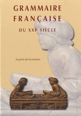 GRAMMAIRE FRANCAISE AU XXIE SIECLE A PARTIR DE LA SIXIEME