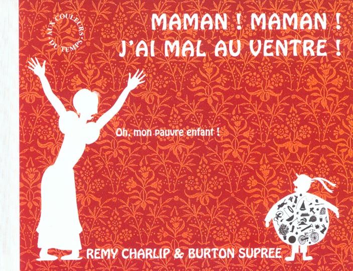 MAMAN ! MAMAN ! J'AI MAL AU VENTRE