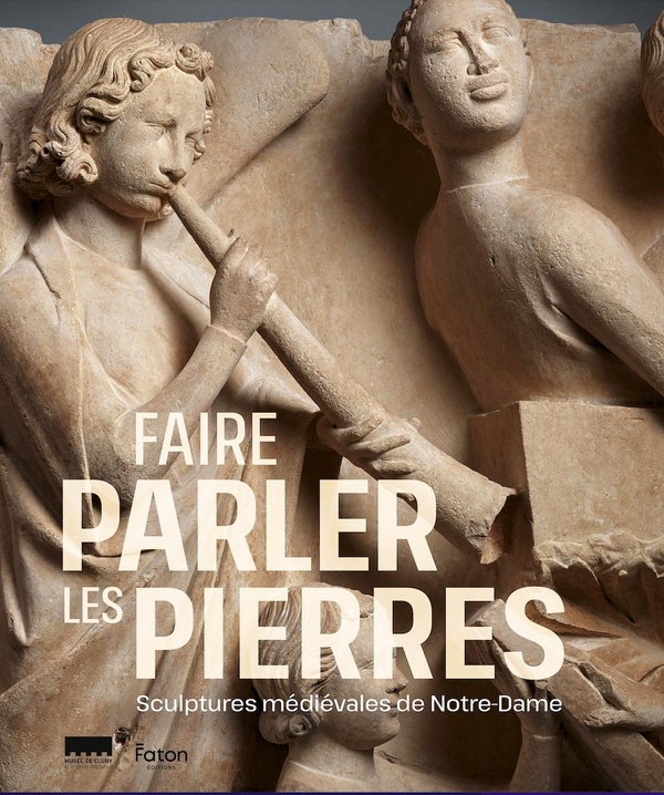 FAIRE PARLER LES PIERRES. SCULPTURES MEDIEVALES DE NOTRE-DAME