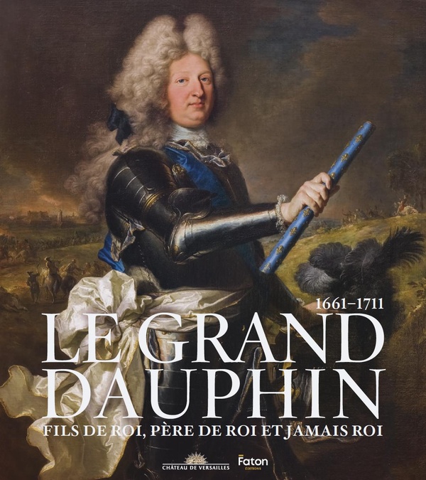LE GRAND DAUPHIN - FILS DE ROI, PERE DE ROI ET JAMAIS ROI