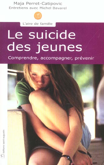 LE SUICIDE DES JEUNES ENTRETIENS AVEC MICHEL BAVAREL - COMPRENDRE, ACCOMPAGNER, PREVENIR