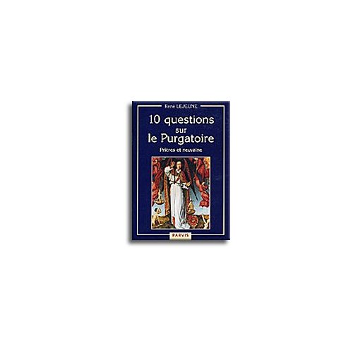 10 QUESTIONS SUR LE PURGATOIRE