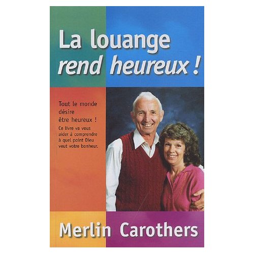 LA LOUANGE REND HEUREUX