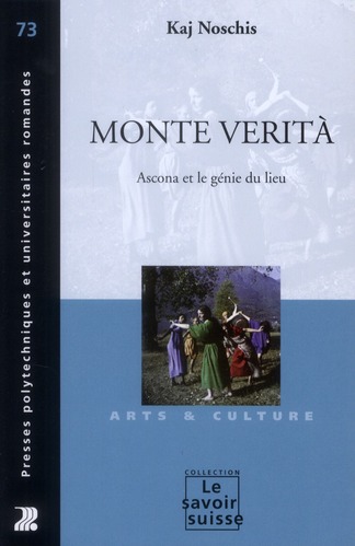 MONTE VERITA - ASCONA ET LE GENIE DU LIEU.