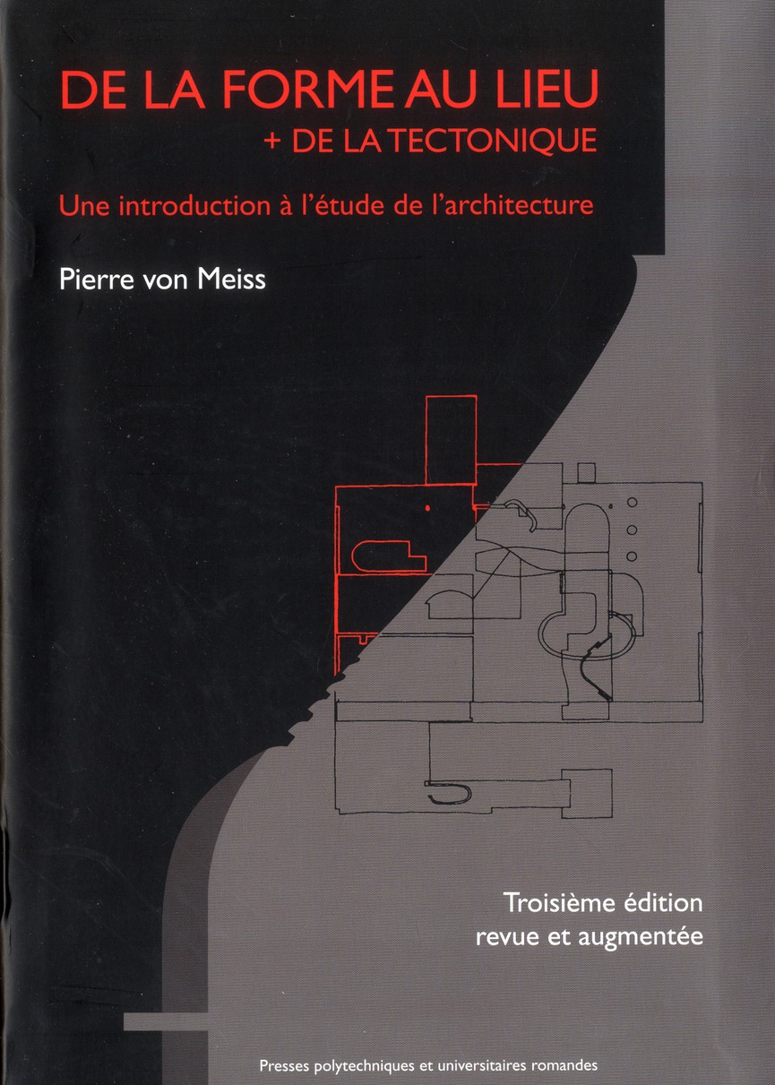 DE LA FORME AU LIEU + DE LA TECTONIQUE - UNE INTRODUCTION A L'ETUDE DE L'ARCHITECTURE.