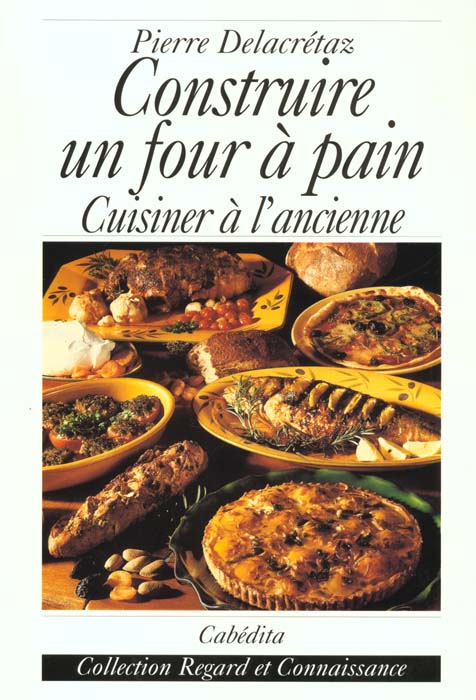 CONSTRUIRE UN FOUR A PAIN, CUISINER A L'ANCIENNE