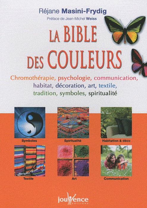 N 286 LA BIBLE DES COULEURS - CHROMOTHERAPIE, PSYCHOLOGIE, COMMUNICATION, HABITAT, DECORATION, ART .