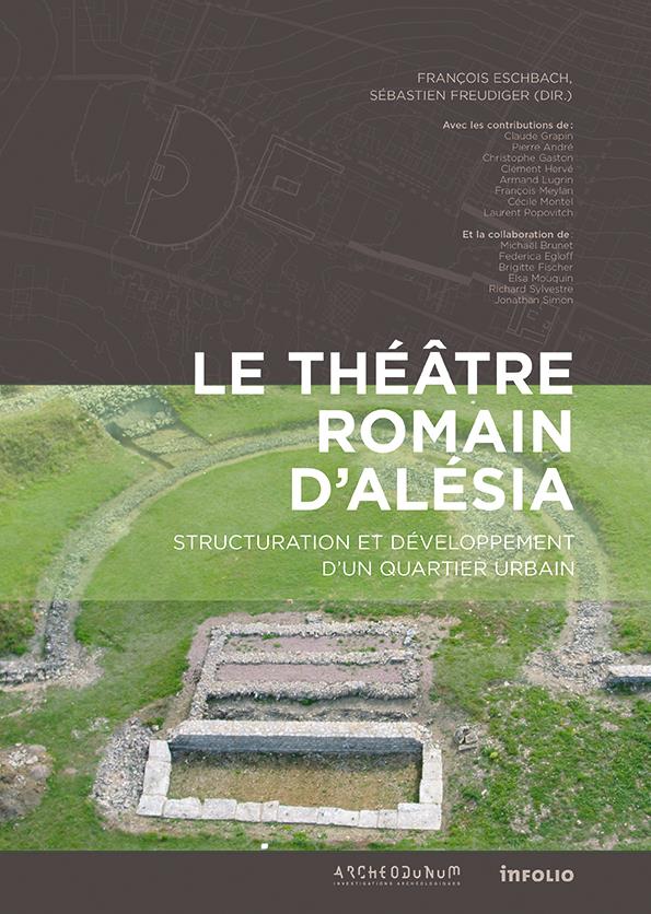 LE THEATRE ROMAIN D'ALESIA : STRUCTURATION ET DEVELOPPEMENT D'UN QUARTIER URBAIN