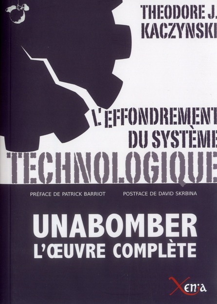 L' EFFONDREMENT DU SYSTEME TECHNOLOGIQUE - UNABOMBER L'OEUVRE COMPLETE