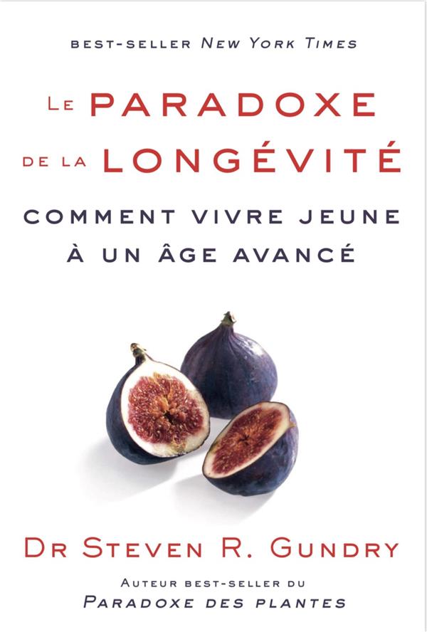 LE PARADOXE DE LA LONGEVITE - COMMENT VIVRE JEUNE A UN AGE AVANCE
