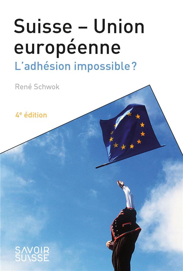 SUISSE-UNION EUROPEENNE - L'ADHESION IMPOSSIBLE ?