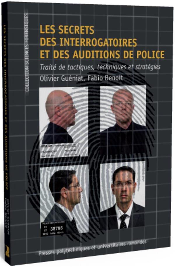 LES SECRETS DES INTERROGATOIRES ET DES AUDITIONS DE POLICE - TRAITE DE TACTIQUES, TECHNIQUES ET STRA